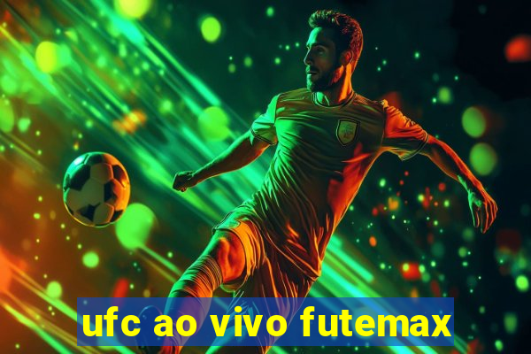 ufc ao vivo futemax